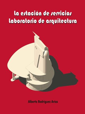 cover image of LA ESTACION DE SERVICIOS. LABORATORIO DE ARQUITECTURA